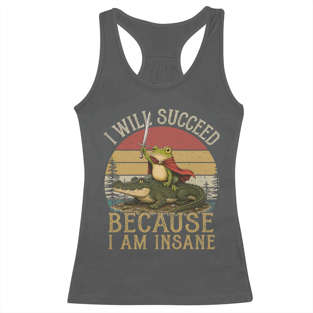 I Will Succeed Because I Am Insane Funny Frog Riding Alligator Racerback Tank Top