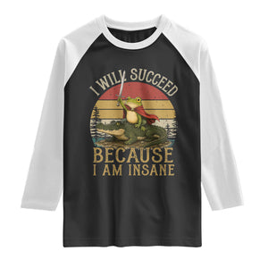 I Will Succeed Because I Am Insane Funny Frog Riding Alligator Raglan Shirt