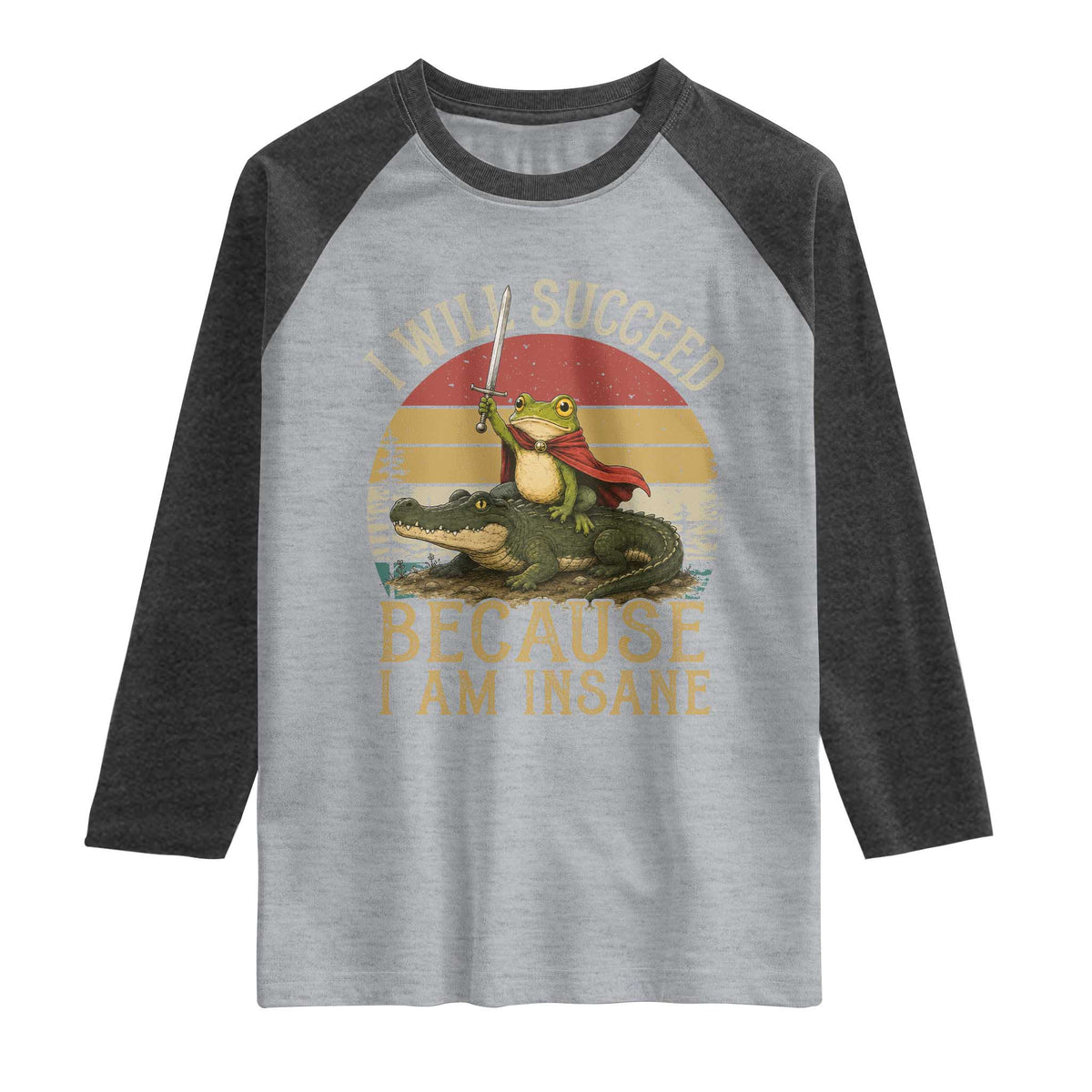 I Will Succeed Because I Am Insane Funny Frog Riding Alligator Raglan Shirt