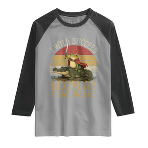 I Will Succeed Because I Am Insane Funny Frog Riding Alligator Raglan Shirt