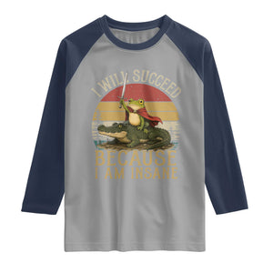 I Will Succeed Because I Am Insane Funny Frog Riding Alligator Raglan Shirt