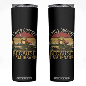 I Will Succeed Because I Am Insane Funny Frog Riding Alligator Skinny Tumbler