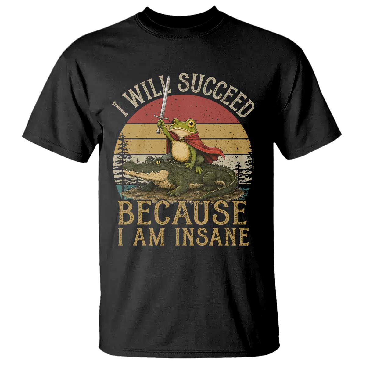 I Will Succeed Because I Am Insane Funny Frog Riding Alligator T Shirt TS11 Black Print Your Wear