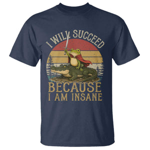 I Will Succeed Because I Am Insane Funny Frog Riding Alligator T Shirt