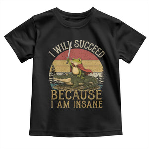 I Will Succeed Because I Am Insane Funny Frog Riding Alligator Toddler T Shirt