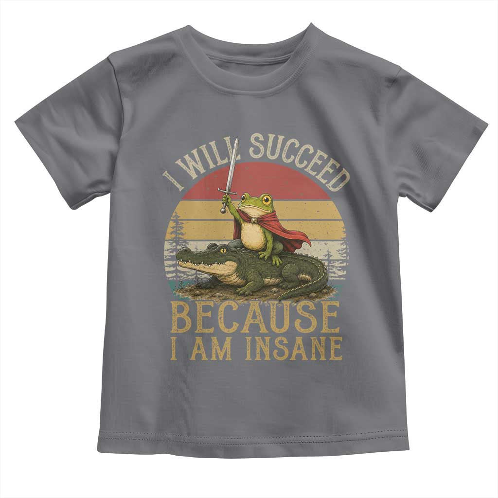 I Will Succeed Because I Am Insane Funny Frog Riding Alligator Toddler T Shirt