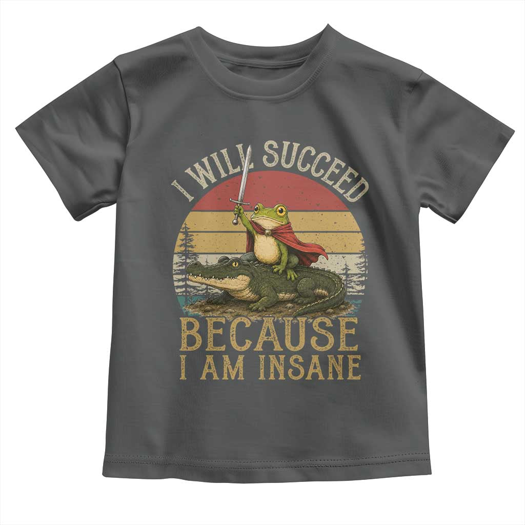 I Will Succeed Because I Am Insane Funny Frog Riding Alligator Toddler T Shirt