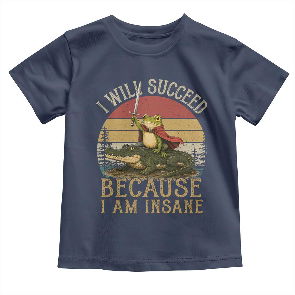I Will Succeed Because I Am Insane Funny Frog Riding Alligator Toddler T Shirt