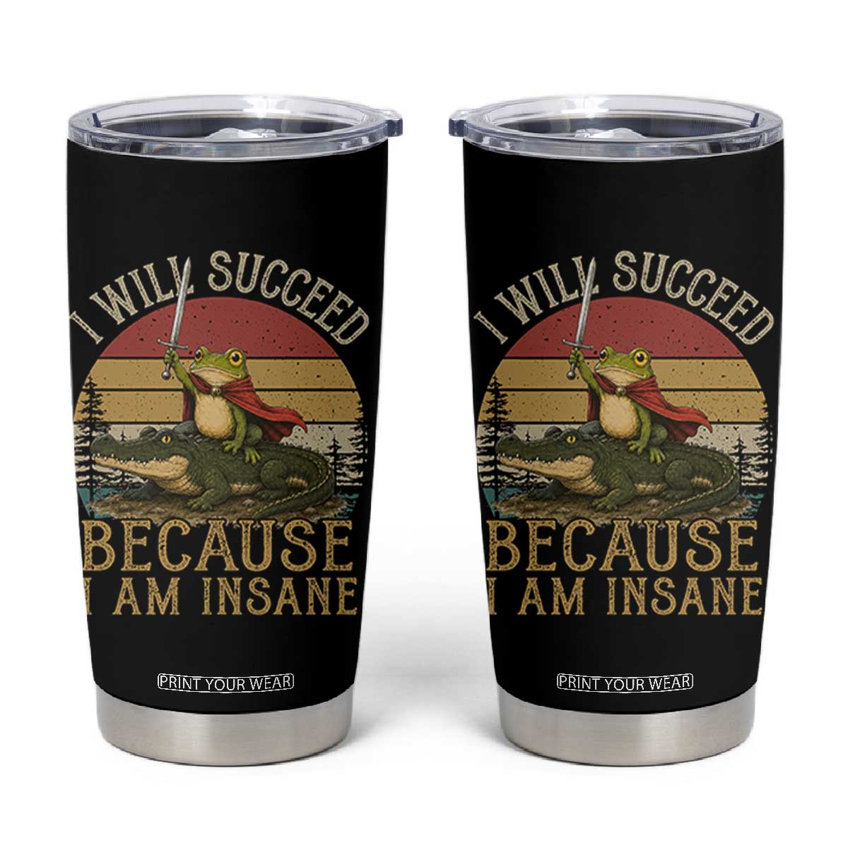 I Will Succeed Because I Am Insane Funny Frog Riding Alligator Tumbler Cup TS11 Black Print Your Wear