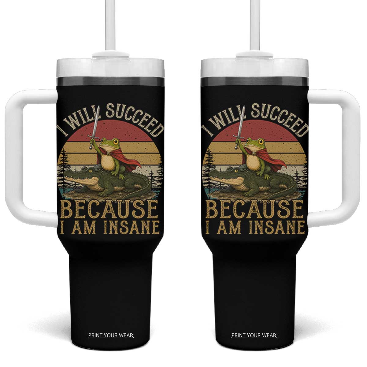 I Will Succeed Because I Am Insane Funny Frog Riding Alligator Tumbler With Handle
