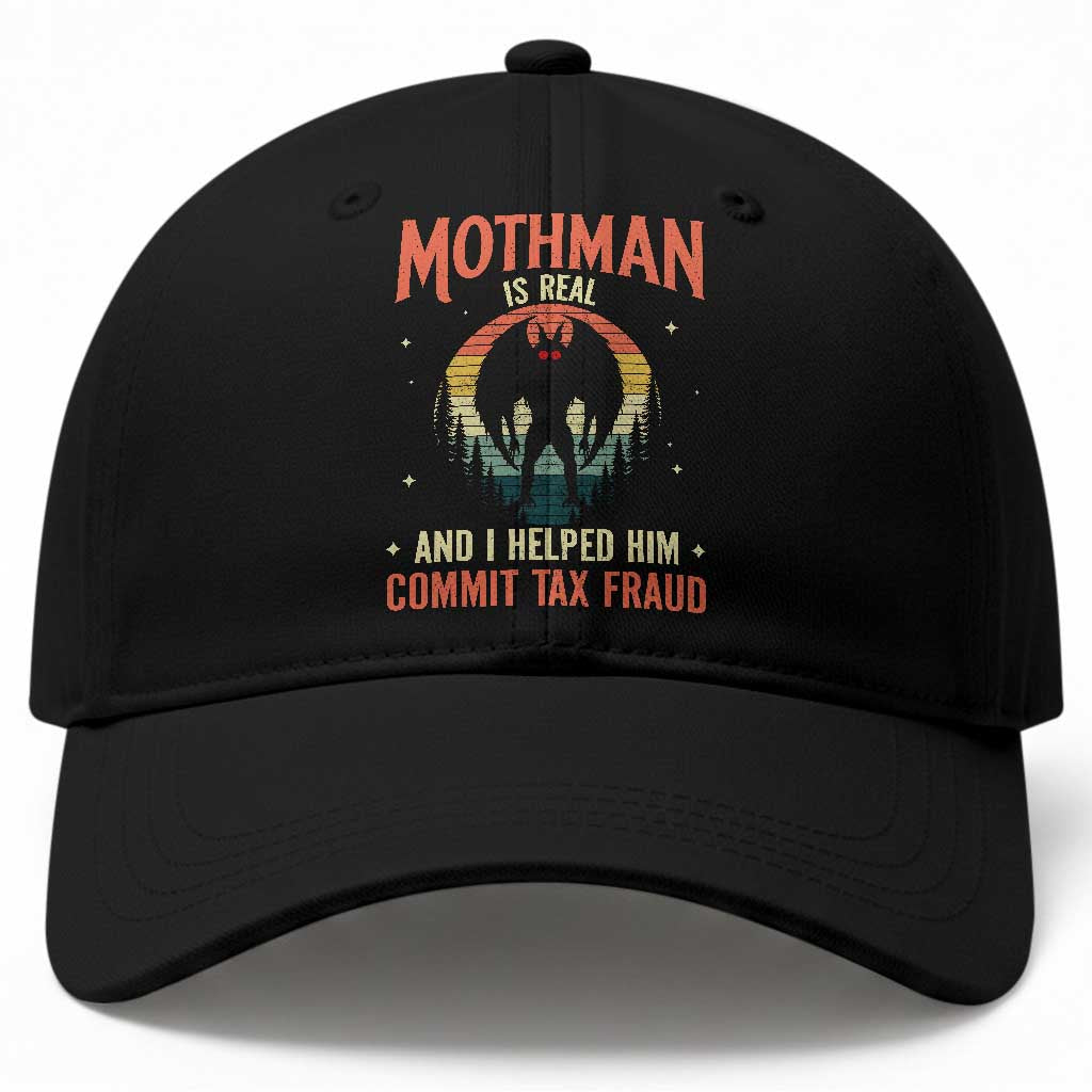 Funny Mothman Is Real And I Helped Him Commit Tax Fraud Baseball Cap Retro Cryptid Cryptozoology TS11 Print Your Wear