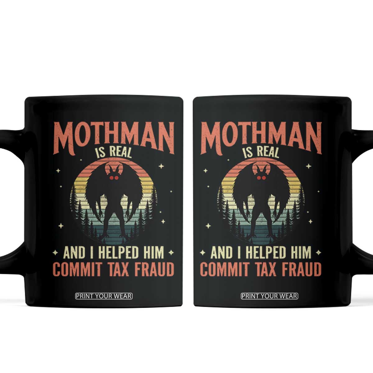 Funny Mothman Is Real And I Helped Him Commit Tax Fraud Coffee Mug Retro Cryptid Cryptozoology TS11 Black Print Your Wear