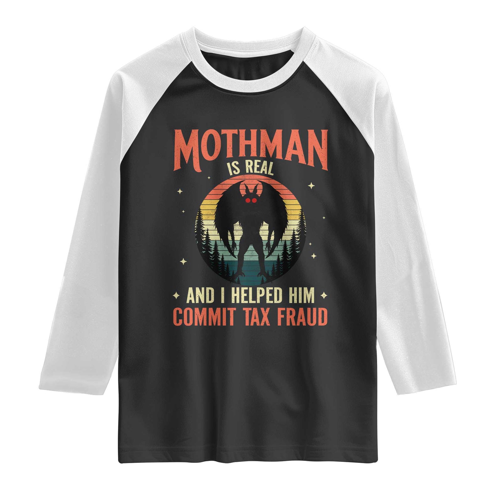 Funny Mothman Is Real And I Helped Him Commit Tax Fraud Raglan Shirt Retro Cryptid Cryptozoology TS11 Black White Print Your Wear