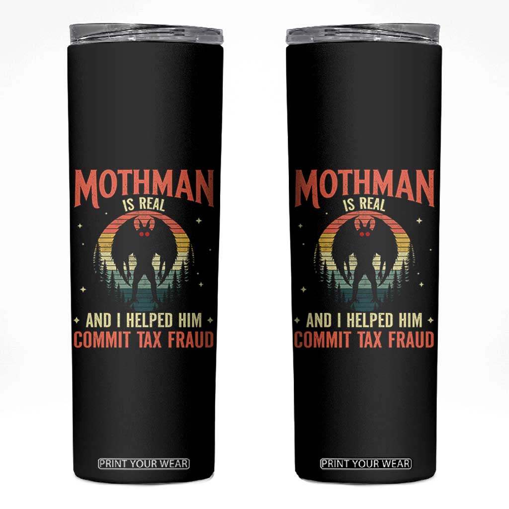 Funny Mothman Is Real And I Helped Him Commit Tax Fraud Skinny Tumbler Retro Cryptid Cryptozoology TS11 Black Print Your Wear