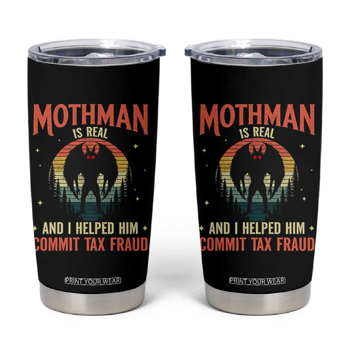 Funny Mothman Is Real And I Helped Him Commit Tax Fraud Tumbler Cup Retro Cryptid Cryptozoology TS11 Black Print Your Wear