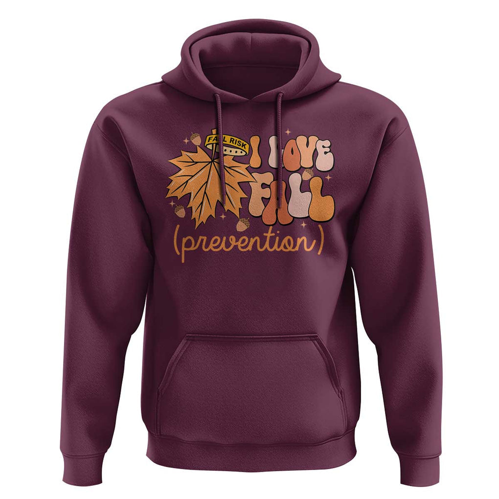 Fall Physical Therapy Hoodie I Love Fall Prevention Retro Groove Maple Leaf Nuts TS11 Maroon Print Your Wear
