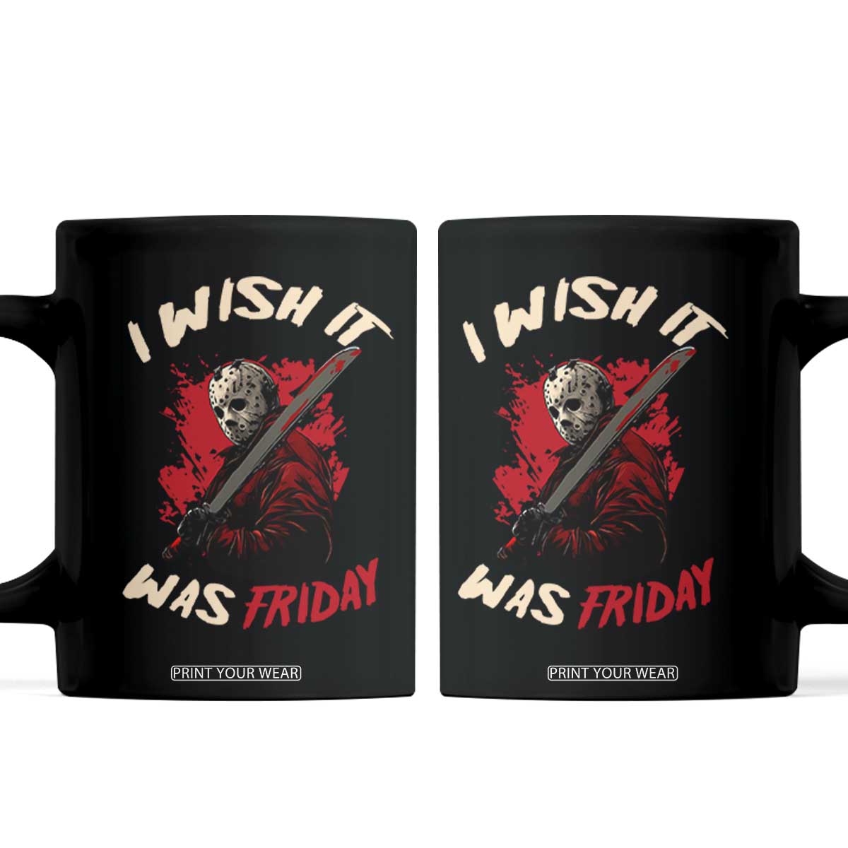 Funny Scary Halloween Slasher Coffee Mug I Wish It Was Friday TS11 Black Print Your Wear