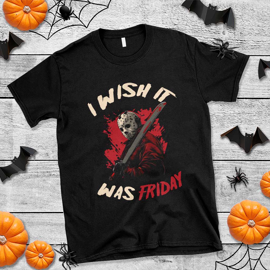 Funny Scary Halloween Slasher T Shirt I Wish It Was Friday TS11 Black Print Your Wear