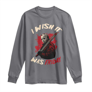 Funny Scary Halloween Slasher Long Sleeve Shirt I Wish It Was Friday TS11 Charcoal Print Your Wear