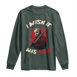 Funny Scary Halloween Slasher Long Sleeve Shirt I Wish It Was Friday TS11 Dark Forest Green Print Your Wear