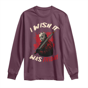 Funny Scary Halloween Slasher Long Sleeve Shirt I Wish It Was Friday TS11 Maroon Print Your Wear