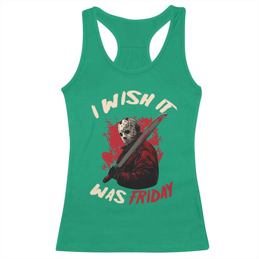 Funny Scary Halloween Slasher Racerback Tank Top I Wish It Was Friday TS11 Irish Green Print Your Wear