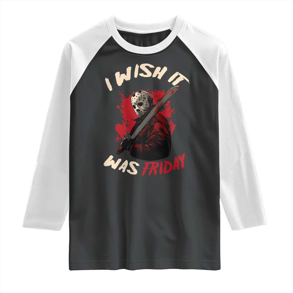 Funny Scary Halloween Slasher Raglan Shirt I Wish It Was Friday TS11 Black White Print Your Wear