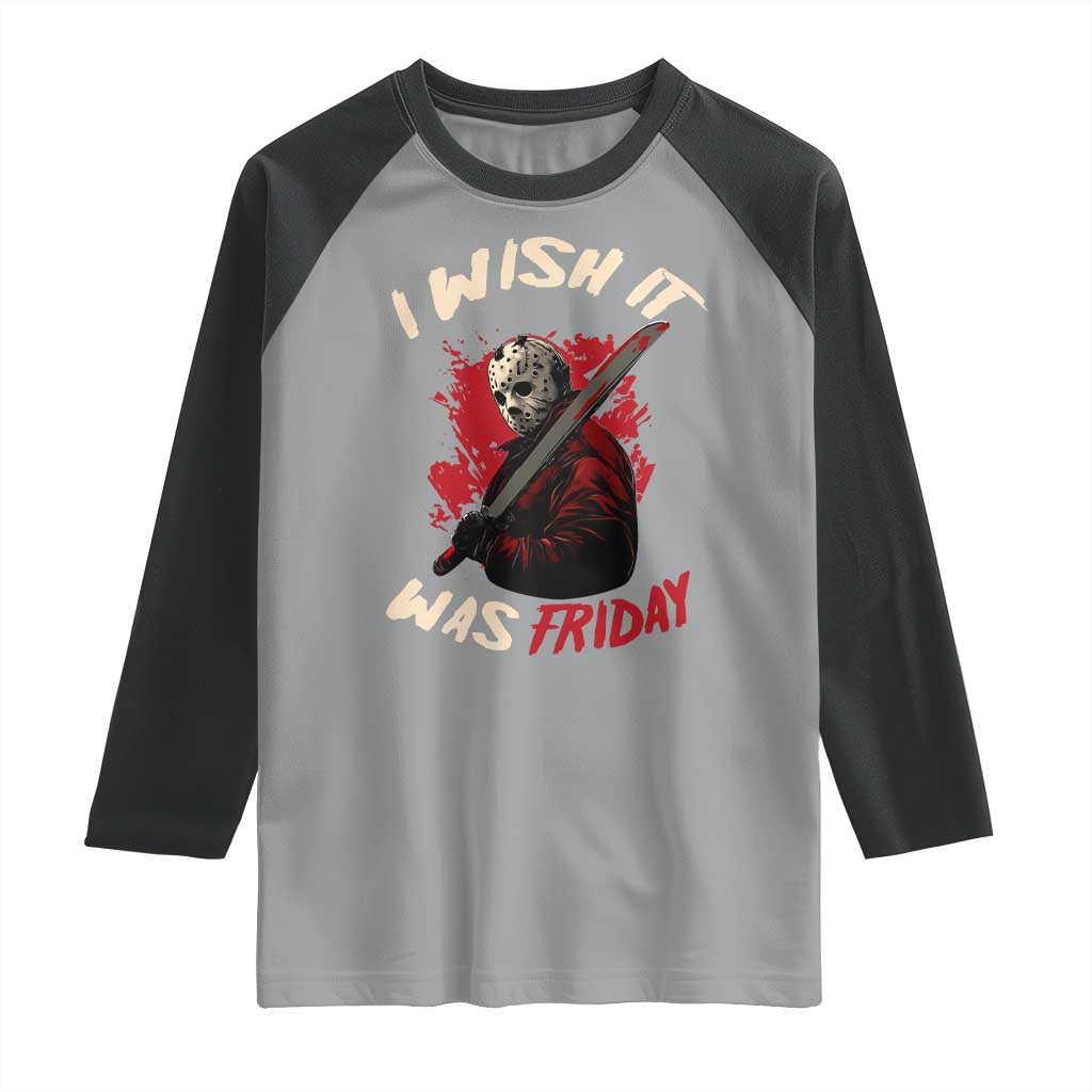 Funny Scary Halloween Slasher Raglan Shirt I Wish It Was Friday TS11 Sport Gray Black Print Your Wear