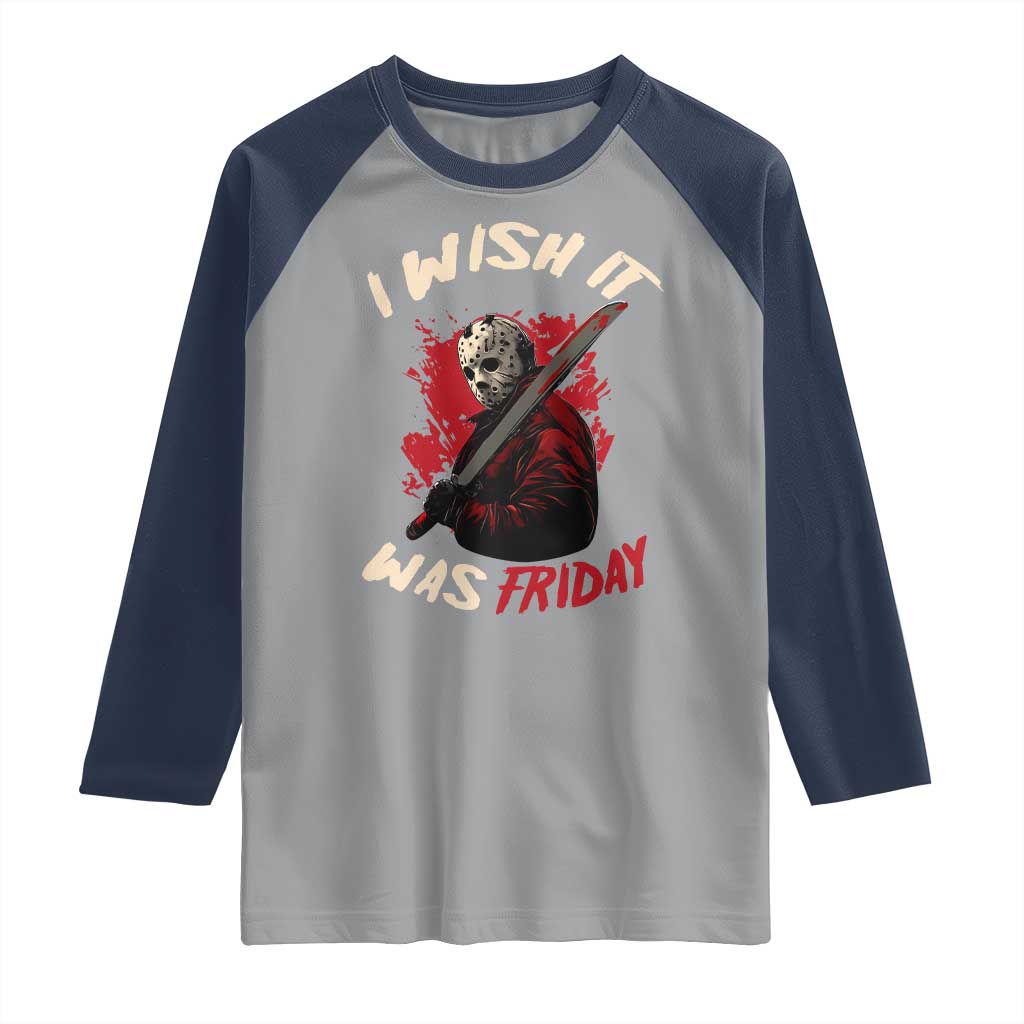 Funny Scary Halloween Slasher Raglan Shirt I Wish It Was Friday TS11 Sport Gray Navy Print Your Wear