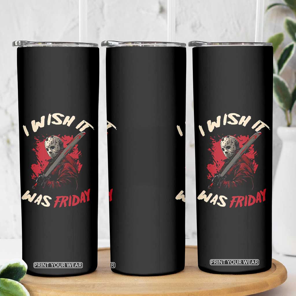 Funny Scary Halloween Slasher Skinny Tumbler I Wish It Was Friday TS11 Print Your Wear