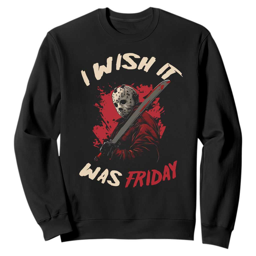 Funny Scary Halloween Slasher Sweatshirt I Wish It Was Friday TS11 Black Print Your Wear