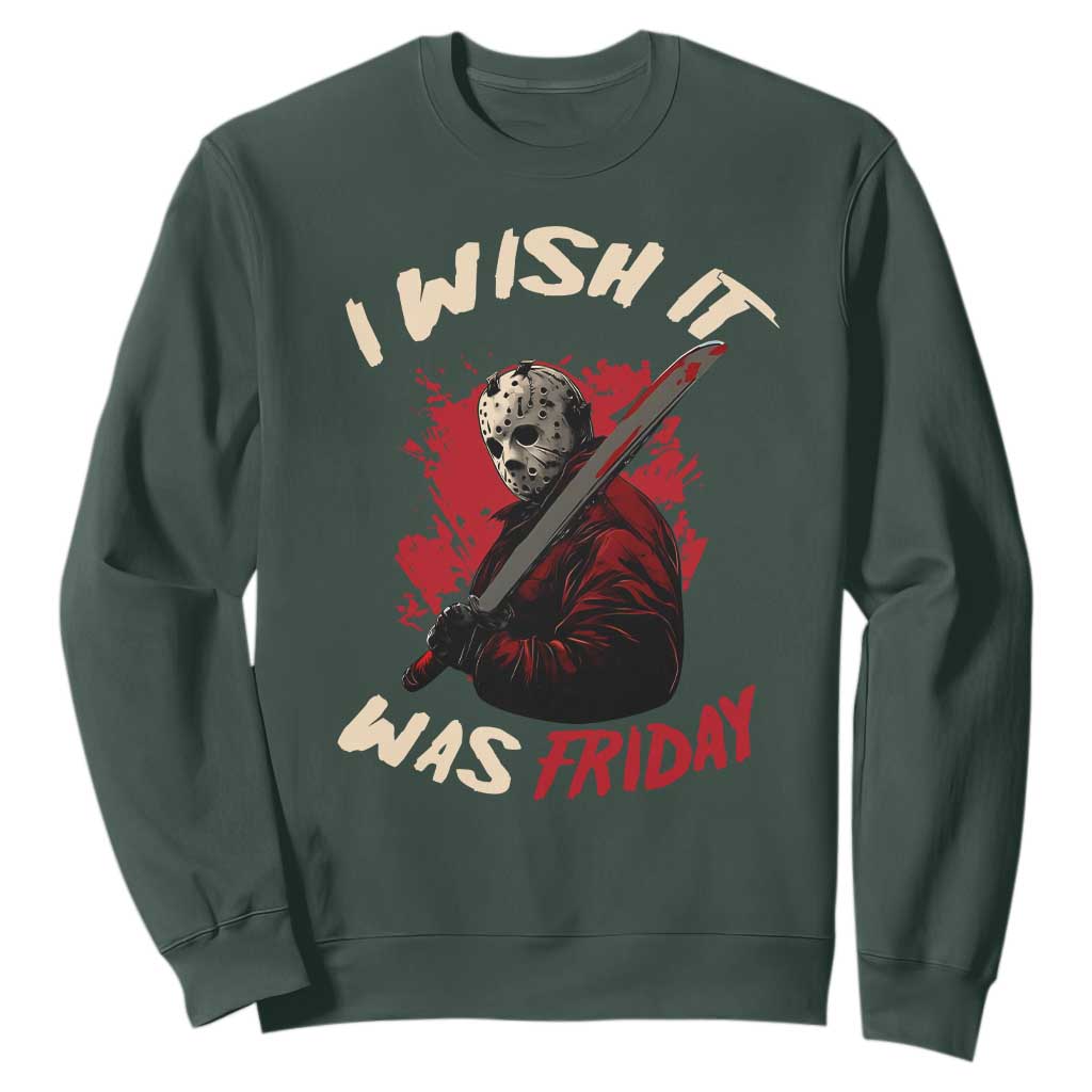 Funny Scary Halloween Slasher Sweatshirt I Wish It Was Friday TS11 Dark Forest Green Print Your Wear