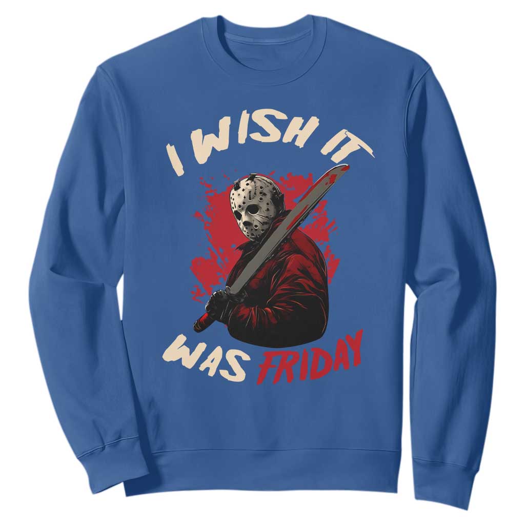 Funny Scary Halloween Slasher Sweatshirt I Wish It Was Friday TS11 Royal Blue Print Your Wear