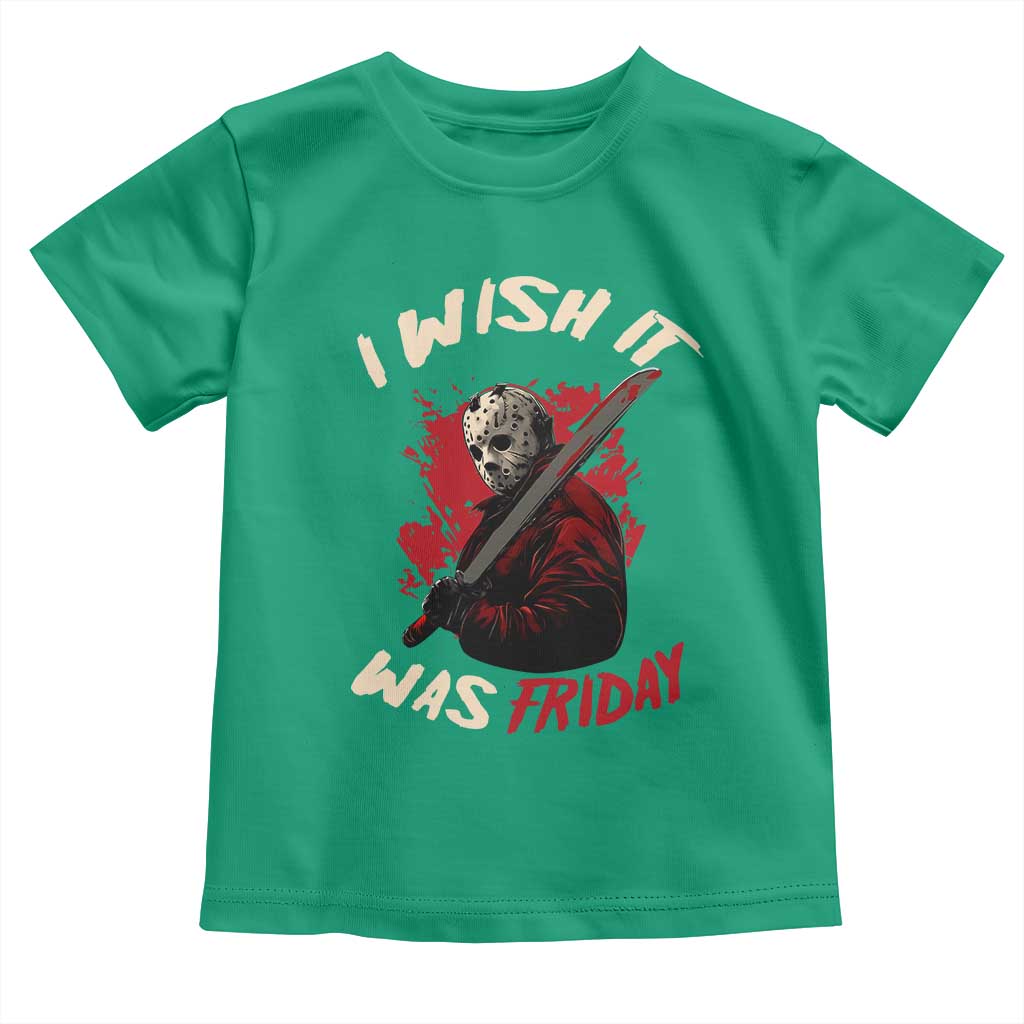 Funny Scary Halloween Slasher Toddler T Shirt I Wish It Was Friday TS11 Irish Green Print Your Wear