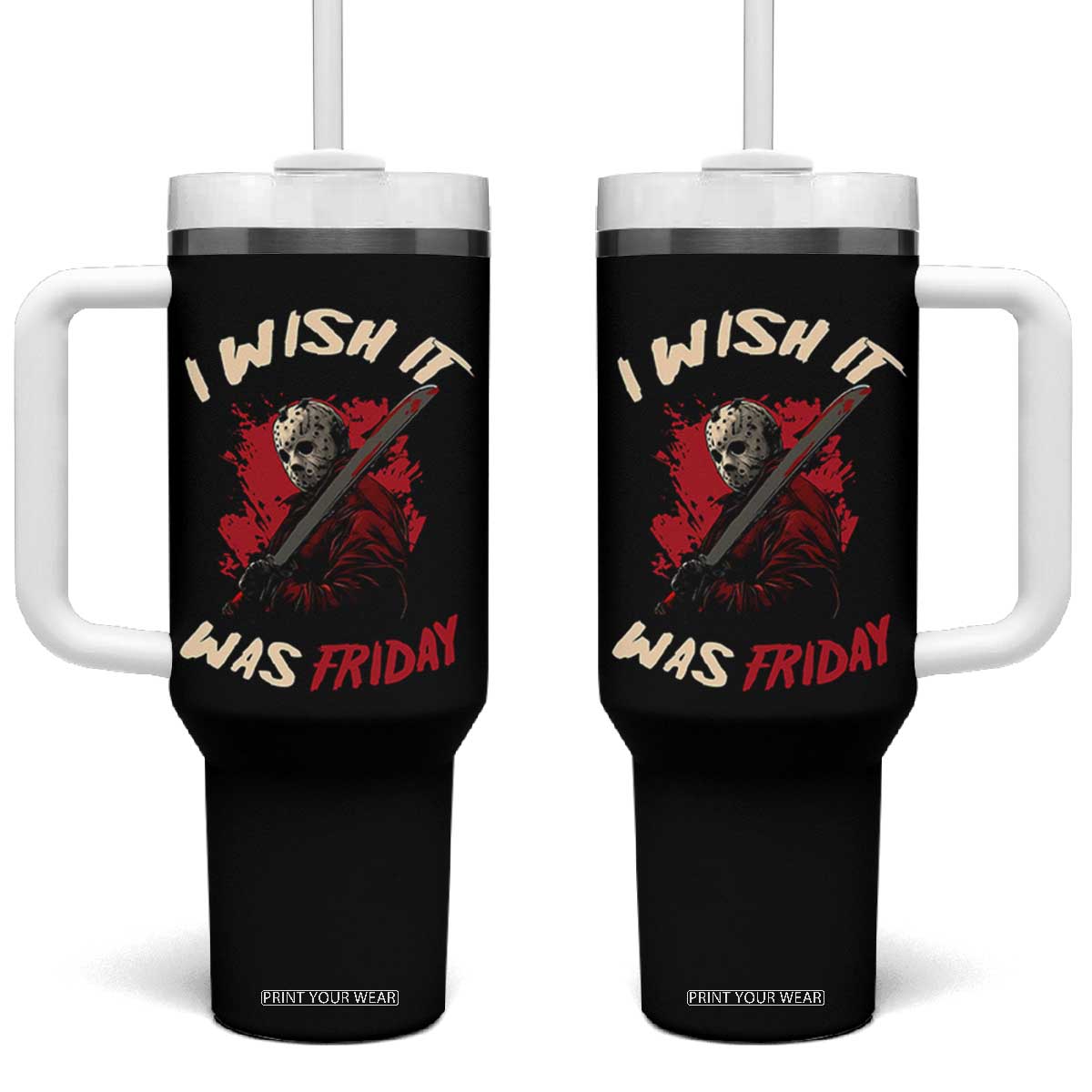 Funny Scary Halloween Slasher Tumbler With Handle I Wish It Was Friday TS11 One Size: 40 oz Black Print Your Wear