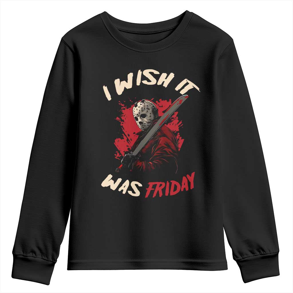 Funny Scary Halloween Slasher Youth Sweatshirt I Wish It Was Friday TS11 Black Print Your Wear