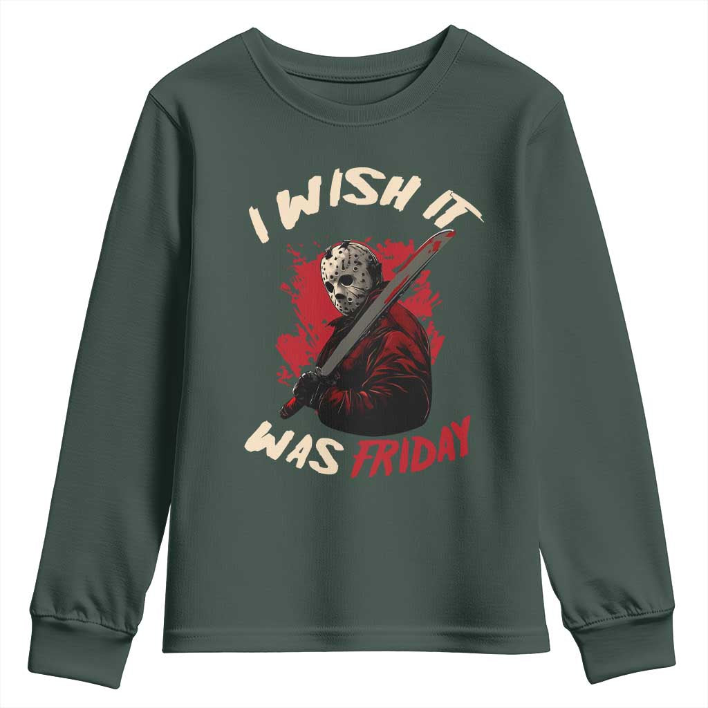 Funny Scary Halloween Slasher Youth Sweatshirt I Wish It Was Friday TS11 Dark Forest Green Print Your Wear