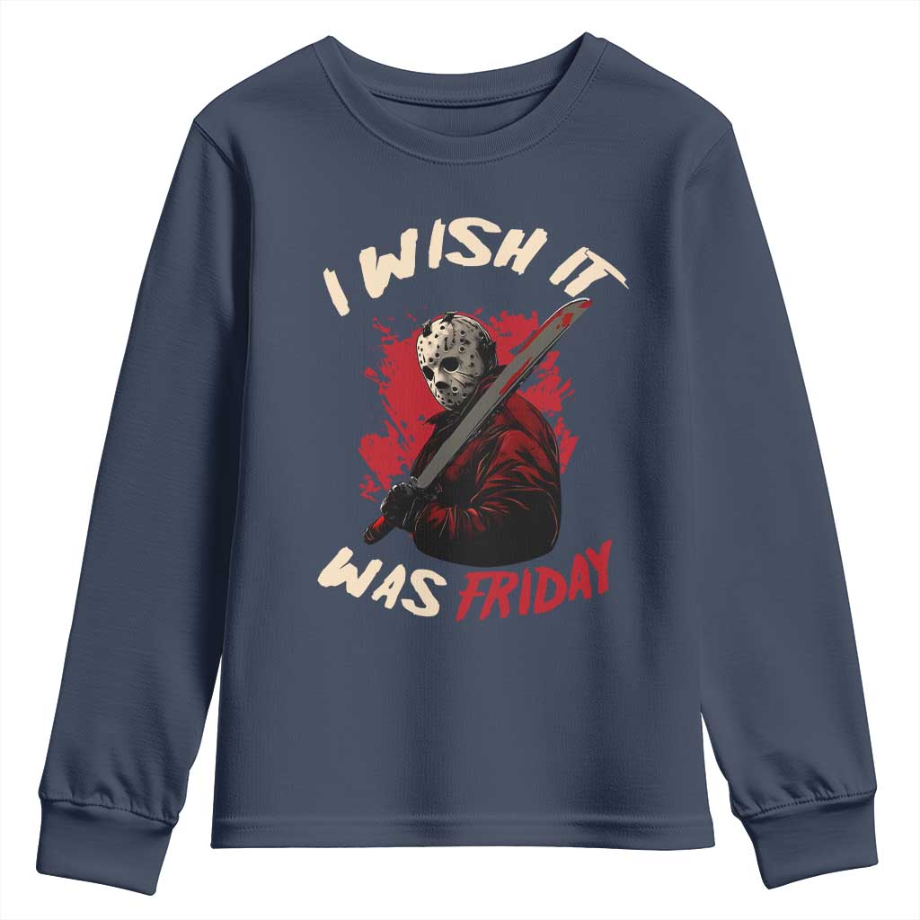 Funny Scary Halloween Slasher Youth Sweatshirt I Wish It Was Friday TS11 Navy Print Your Wear