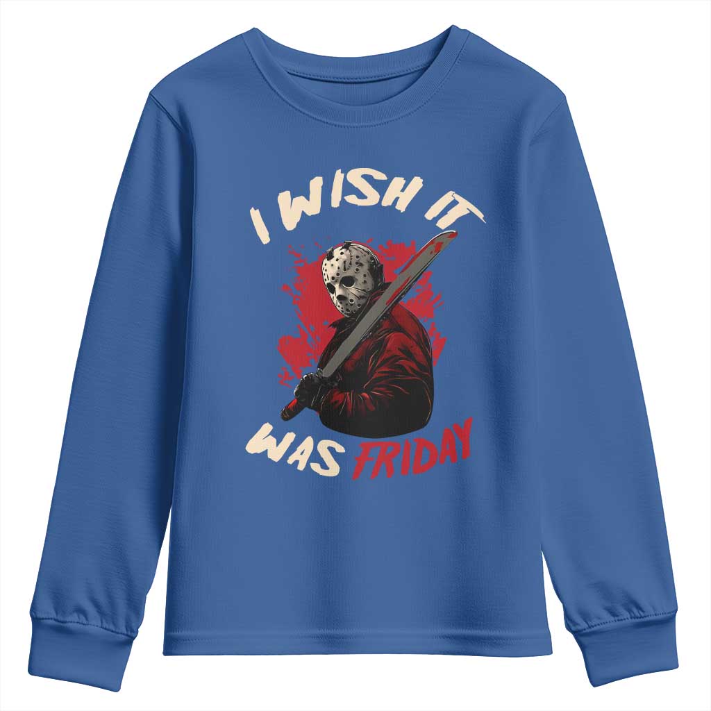 Funny Scary Halloween Slasher Youth Sweatshirt I Wish It Was Friday TS11 Royal Blue Print Your Wear