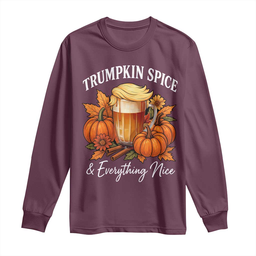 Funny Fall Season Trump Long Sleeve Shirt Trumpkin Spice And Everything Nice Pumpkin TS11 Maroon Print Your Wear