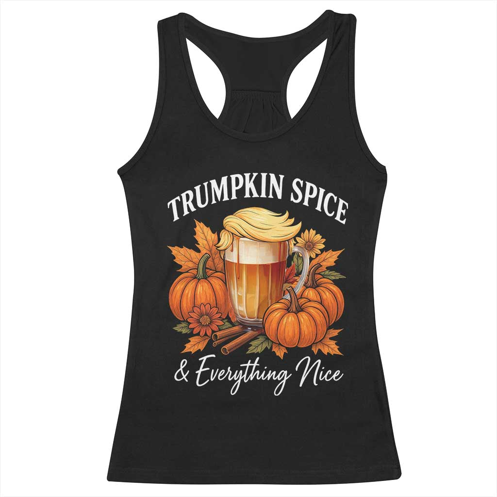 Funny Fall Season Trump Racerback Tank Top Trumpkin Spice And Everything Nice Pumpkin TS11 Black Print Your Wear