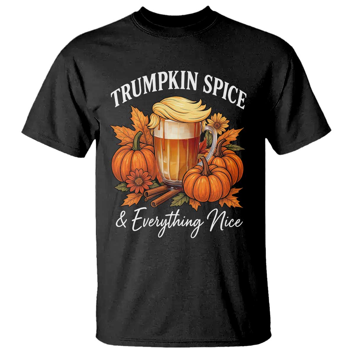 Funny Fall Season Trump T Shirt Trumpkin Spice And Everything Nice Pumpkin TS11 Black Print Your Wear