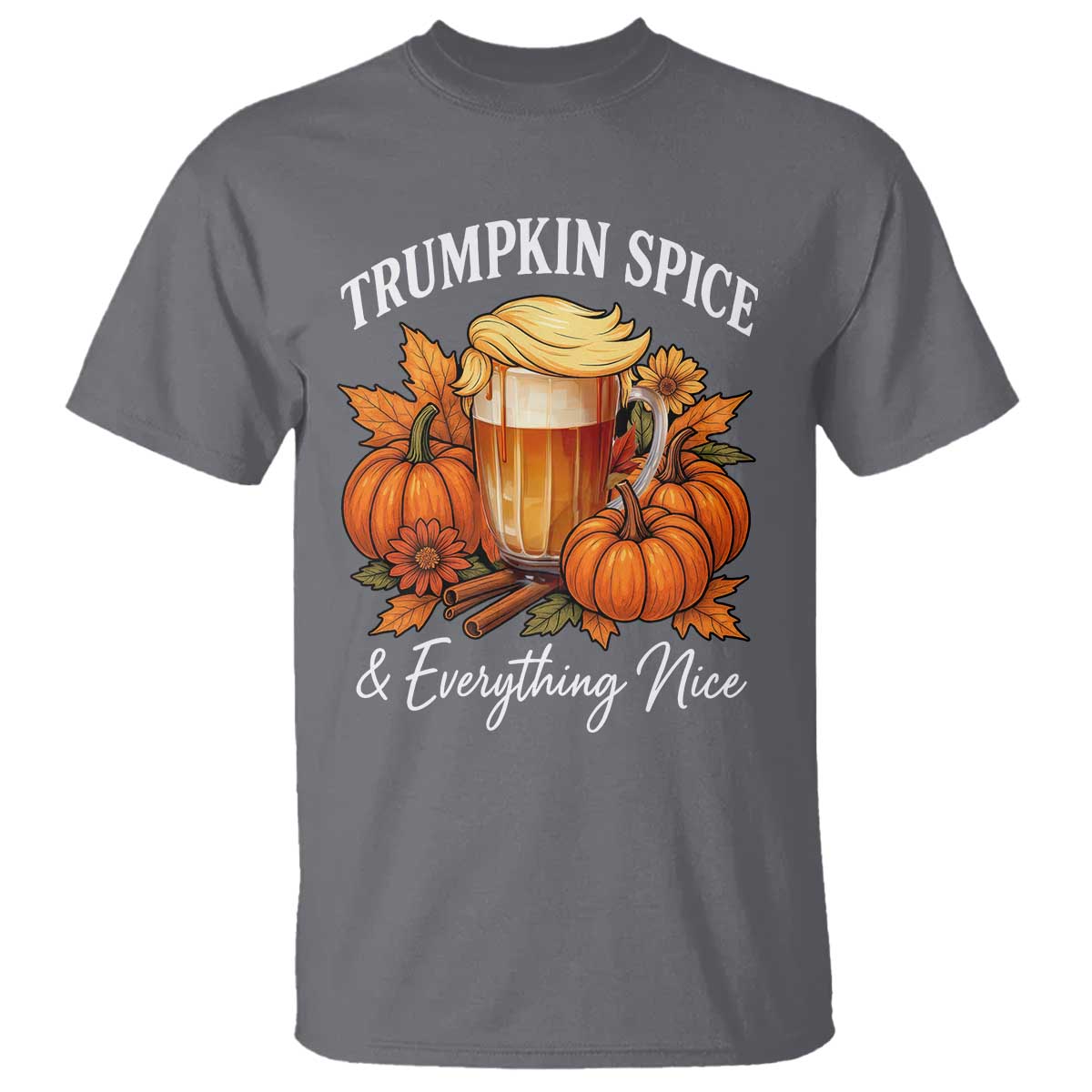 Funny Fall Season Trump T Shirt Trumpkin Spice And Everything Nice Pumpkin TS11 Charcoal Print Your Wear