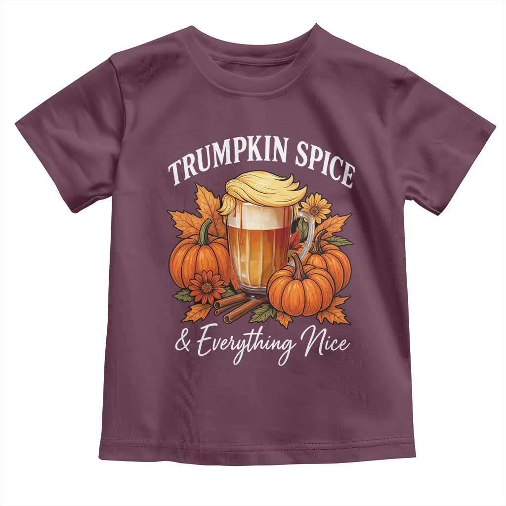 Funny Fall Season Trump Toddler T Shirt Trumpkin Spice And Everything Nice Pumpkin TS11 Maroon Print Your Wear