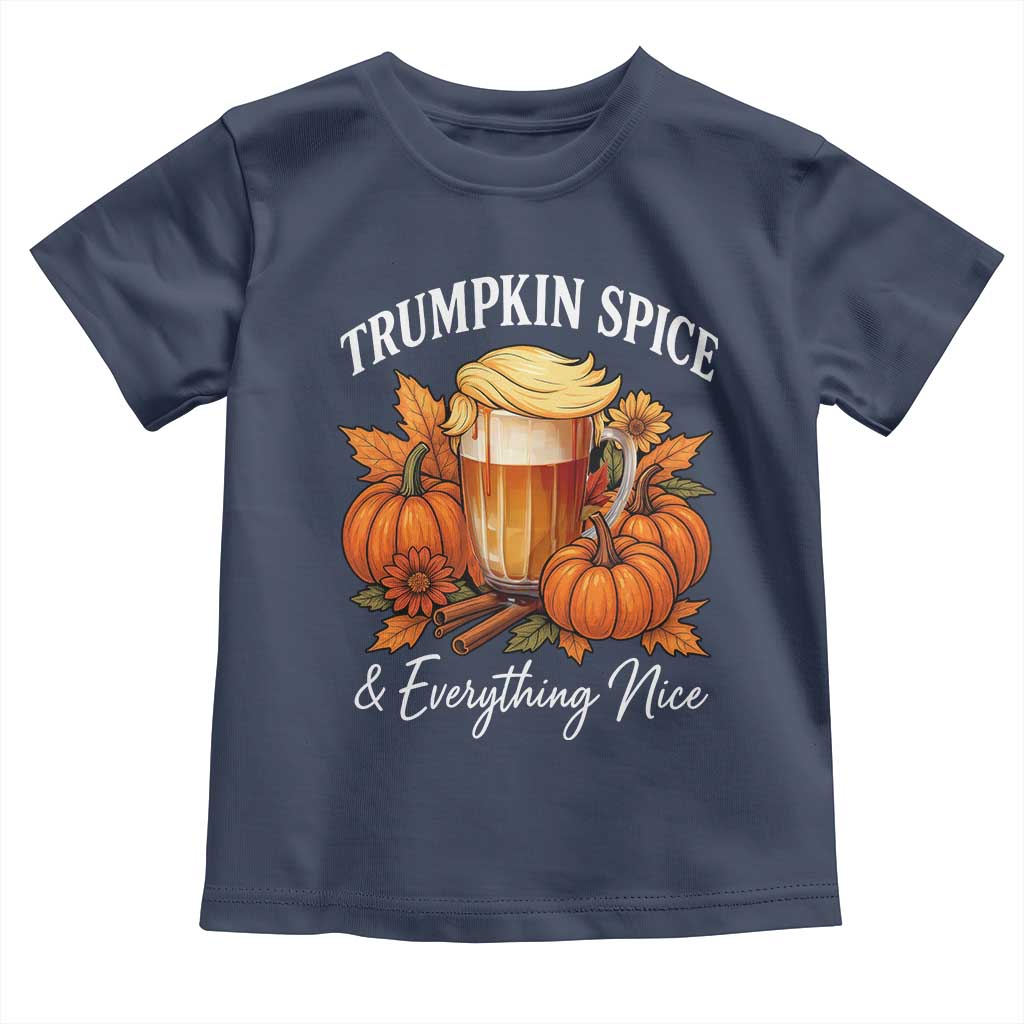 Funny Fall Season Trump Toddler T Shirt Trumpkin Spice And Everything Nice Pumpkin TS11 Navy Print Your Wear