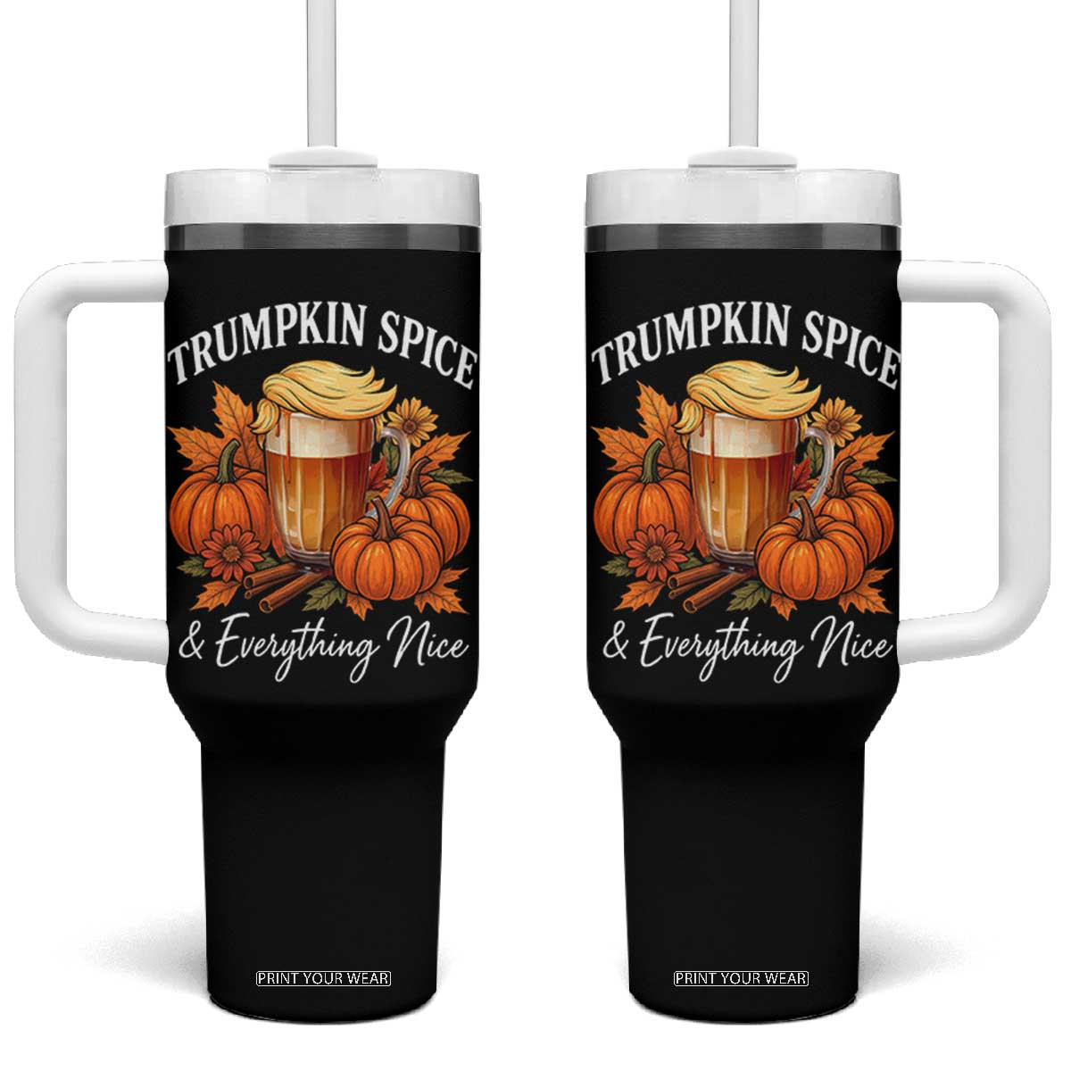 Funny Fall Season Trump Tumbler With Handle Trumpkin Spice And Everything Nice Pumpkin TS11 One Size: 40 oz Black Print Your Wear