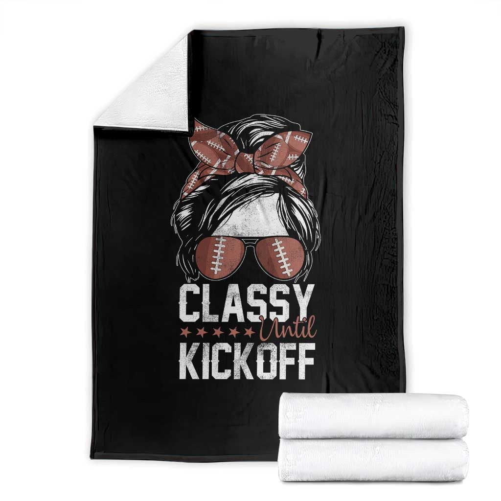 Funny Classy Until Kickoff Throw Blanket American Football Game Day Messy Bun - Print Your Wear
