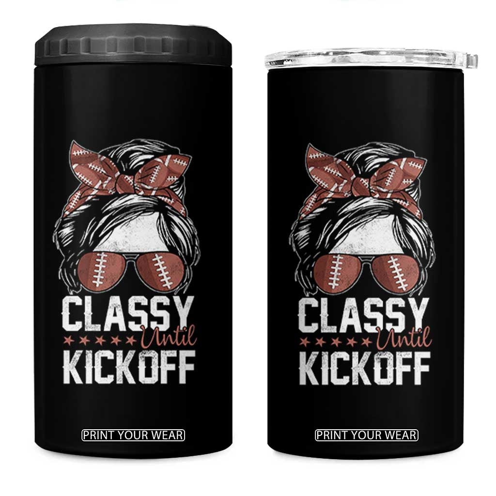 Funny Classy Until Kickoff 4 in 1 Can Cooler Tumbler American Football Game Day Messy Bun - Print Your Wear