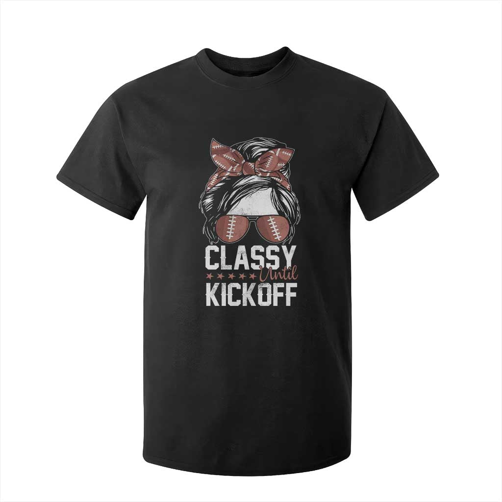 Funny Classy Until Kickoff T Shirt For Kid American Football Game Day Messy Bun - Print Your Wear