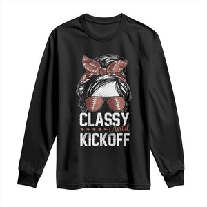 Funny Classy Until Kickoff Long Sleeve Shirt American Football Game Day Messy Bun - Print Your Wear